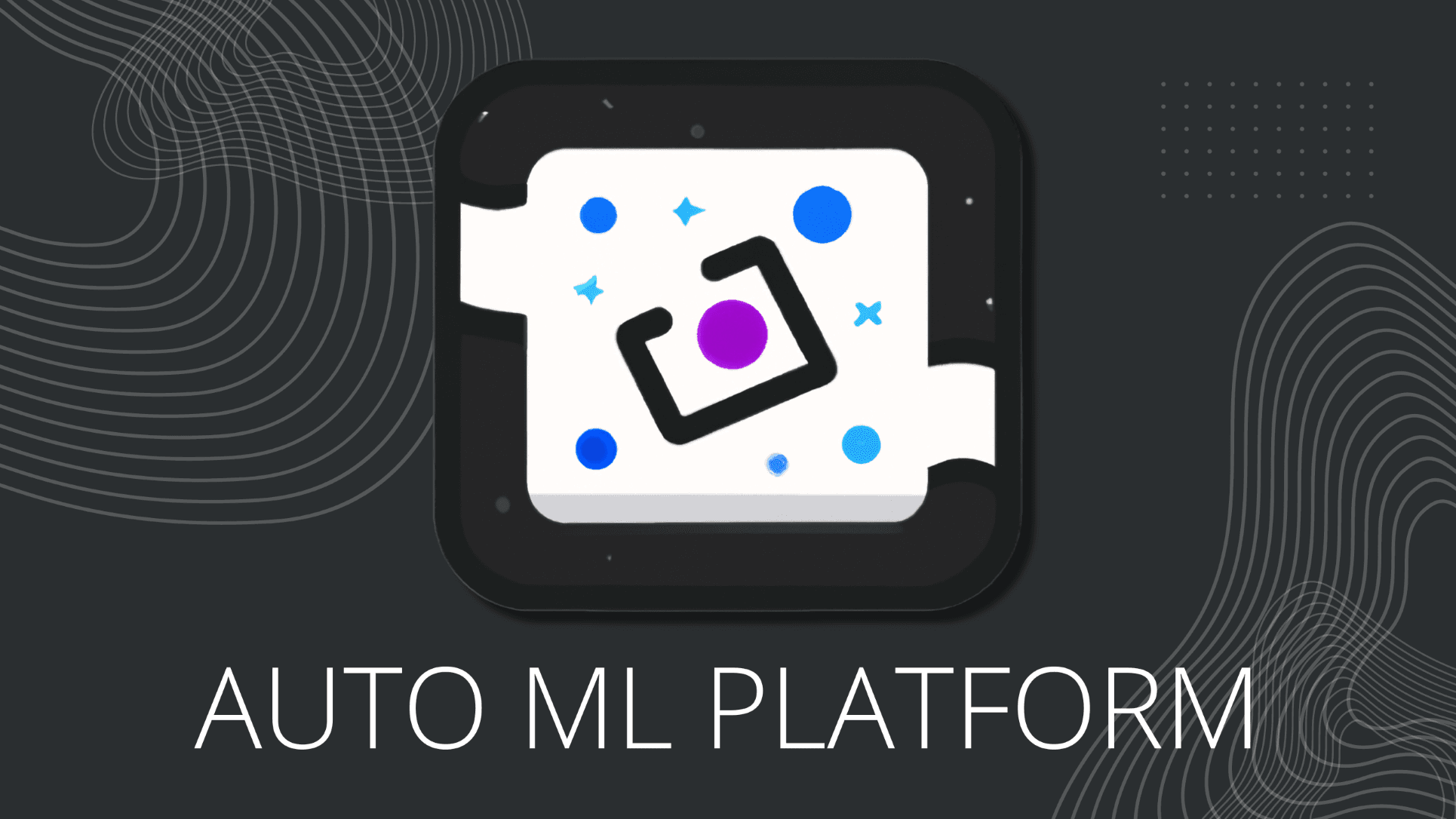 Auto Machine Learning platform